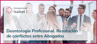 Deontología Profesional. Resolución de conflictos entre Abogados