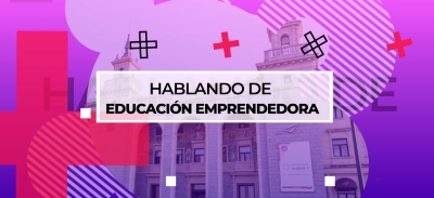 Hablando de Educación Emprendedora