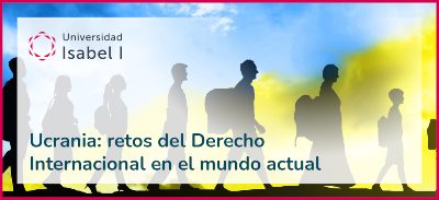 Ucrania y los retos del Derecho Internacional en la actualidad