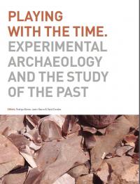 ‘Playing with the time. Experimental Archaeology And The Study of the Past’